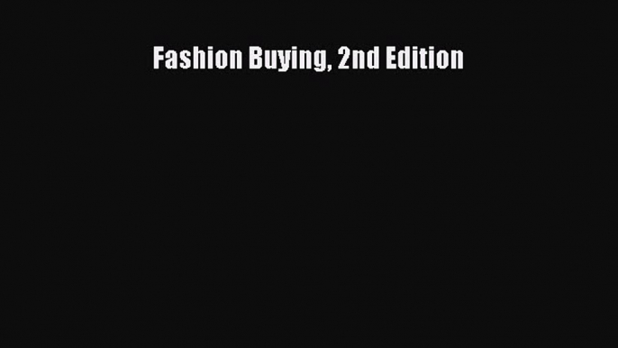 Fashion Buying 2nd Edition [Read] Full Ebook