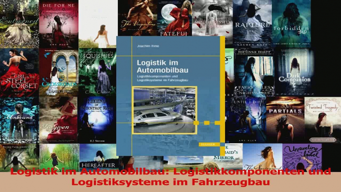 Lesen  Logistik im Automobilbau Logistikkomponenten und Logistiksysteme im Fahrzeugbau Ebook Frei