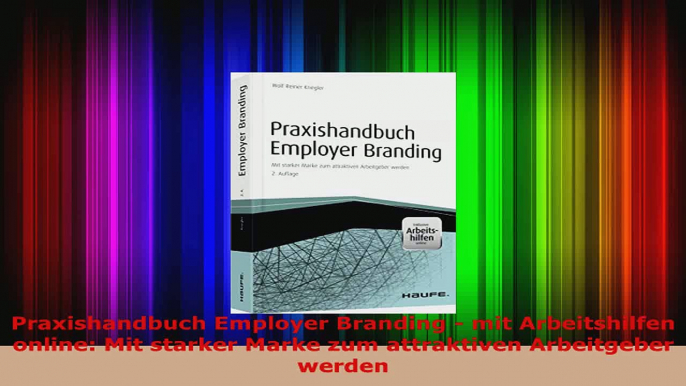 Lesen  Praxishandbuch Employer Branding  mit Arbeitshilfen online Mit starker Marke zum Ebook Frei