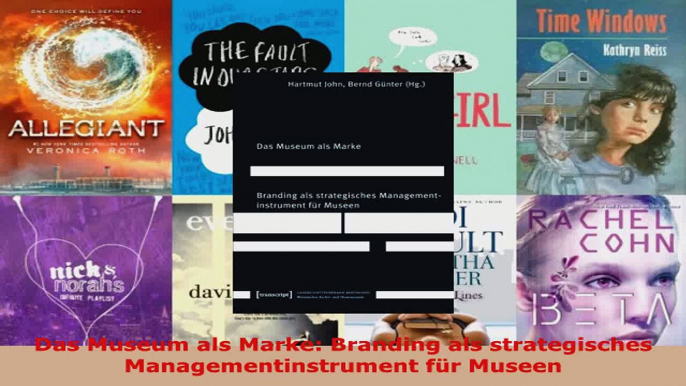 Download  Das Museum als Marke Branding als strategisches Managementinstrument für Museen PDF Frei