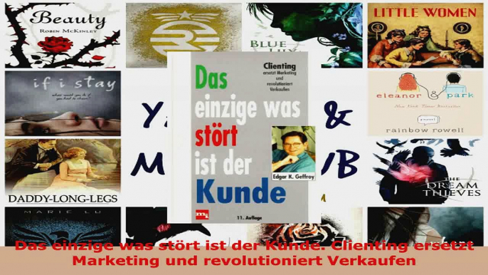 Lesen  Das einzige was stört ist der Kunde Clienting ersetzt Marketing und revolutioniert Ebook Frei