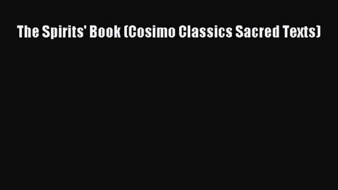 The Spirits' Book (Cosimo Classics Sacred Texts) [Read] Online