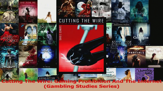 Read  Cutting The Wire Gaming Prohibition And The Internet Gambling Studies Series Ebook Free