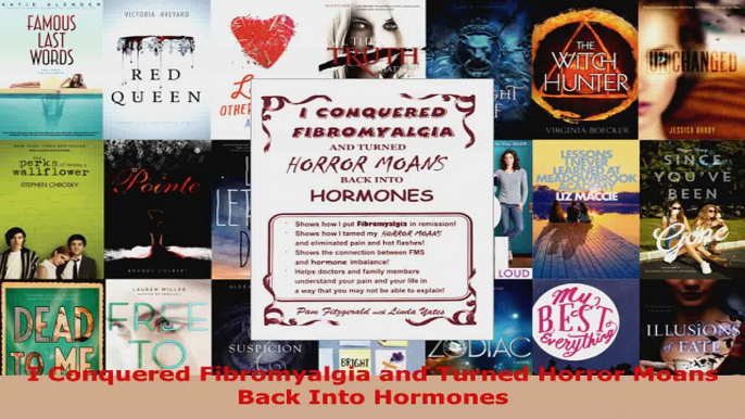 Download  I Conquered Fibromyalgia and Turned Horror Moans Back Into Hormones PDF Online