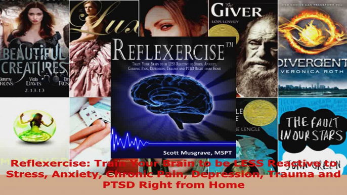 Read  Reflexercise Train Your Brain to be LESS Reactive to Stress Anxiety Chronic Pain EBooks Online