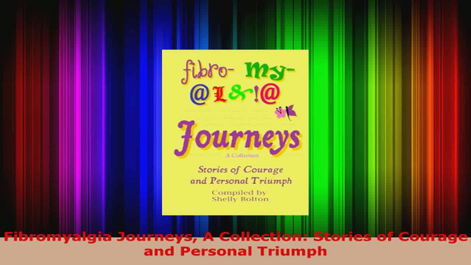 Read  Fibromyalgia Journeys A Collection Stories of Courage and Personal Triumph EBooks Online