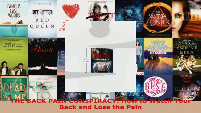 Read  THE BACK PAIN CONSPIRACY How to Watch Your Back and Lose the Pain EBooks Online