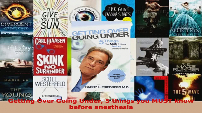 Read  Getting Over Going Under 5 things you MUST know before anesthesia Ebook Free