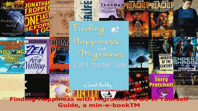 Read  Finding Happiness with Migraines a Do It Yourself Guide a minebookTM Ebook Free