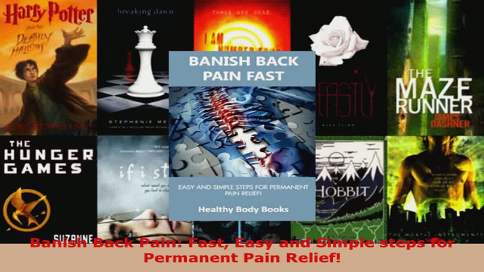 Read  Banish Back Pain Fast Easy and Simple steps for Permanent Pain Relief Ebook Free