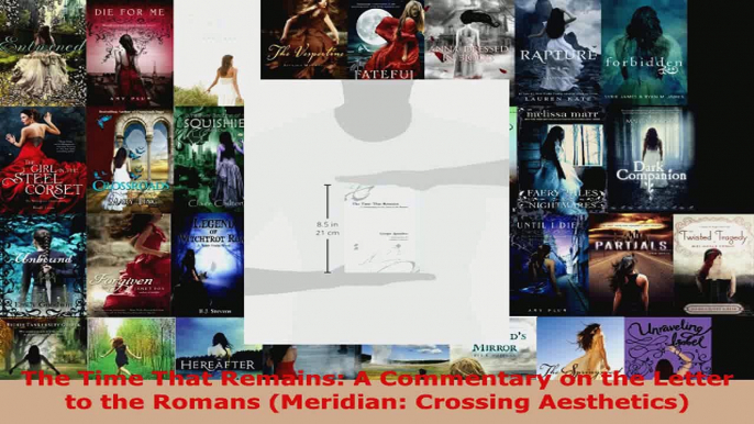 Read  The Time That Remains A Commentary on the Letter to the Romans Meridian Crossing EBooks Online