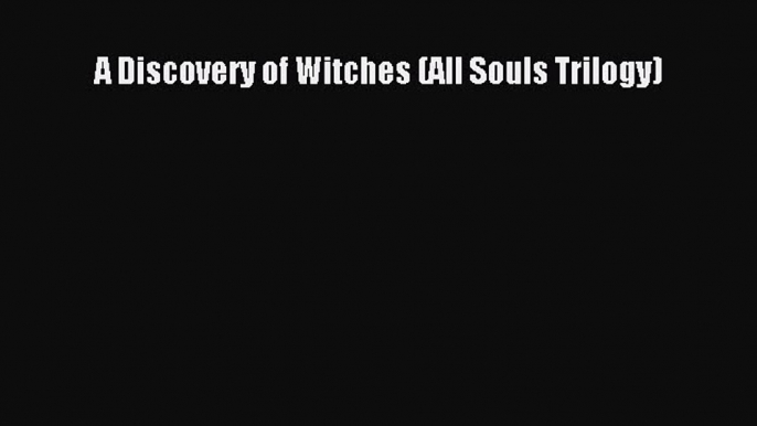 A Discovery of Witches (All Souls Trilogy) [PDF Download] Online