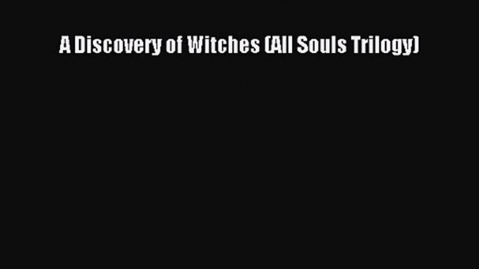 A Discovery of Witches (All Souls Trilogy) [Download] Online