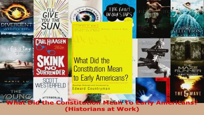 Read  What Did the Constitution Mean To Early Americans Historians at Work PDF Free