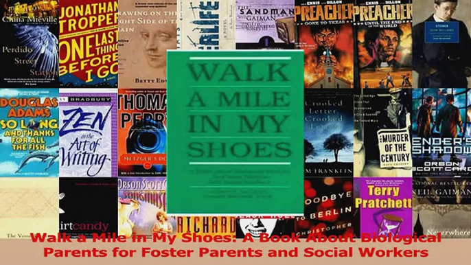 Walk a Mile in My Shoes A Book About Biological Parents for Foster Parents and Social Download