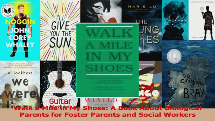 Walk a Mile in My Shoes A Book About Biological Parents for Foster Parents and Social Download