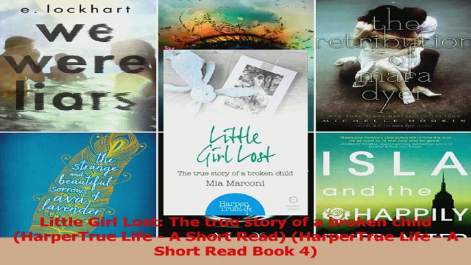 Little Girl Lost The true story of a broken child HarperTrue Life  A Short Read Download