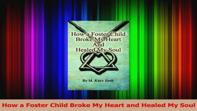 How a Foster Child Broke My Heart and Healed My Soul Read Online