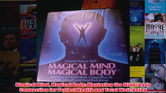 Magical Mind Magical Body Mastering the MindBody Connection for Perfect Health and Total