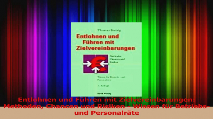 Download  Entlohnen und Führen mit Zielvereinbarungen Methoden Chancen und Risiken  Wissen für PDF Online