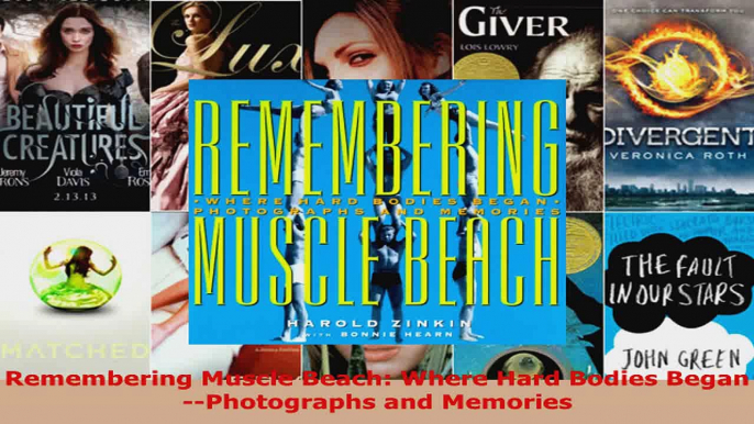 Download  Remembering Muscle Beach Where Hard Bodies BeganPhotographs and Memories PDF Free