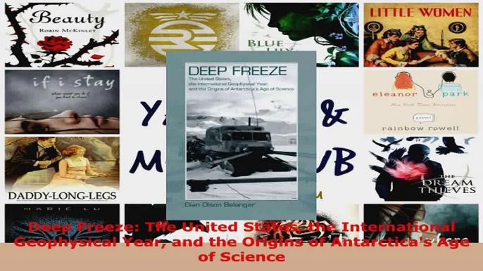 Read  Deep Freeze The United States the International Geophysical Year and the Origins of PDF Online