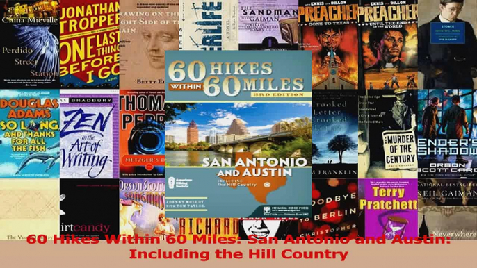 Read  60 Hikes Within 60 Miles San Antonio and Austin Including the Hill Country Ebook Free