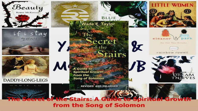 Read  The Secret of the Stairs A Guide to Spiritual Growth from the Song of Solomon PDF Online