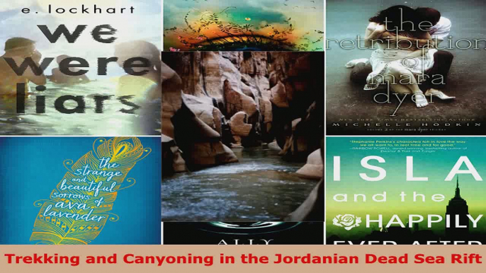 Read  Trekking and Canyoning in the Jordanian Dead Sea Rift PDF Online