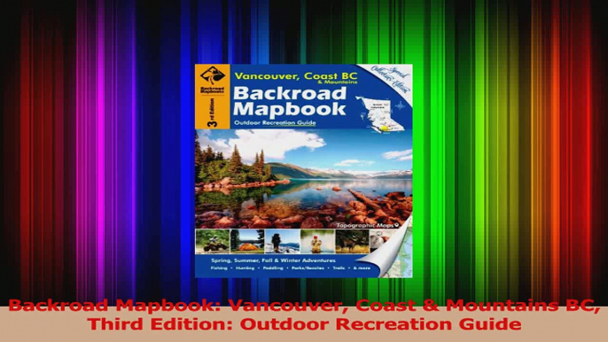 Read  Backroad Mapbook Vancouver Coast  Mountains BC Third Edition Outdoor Recreation Guide Ebook Free