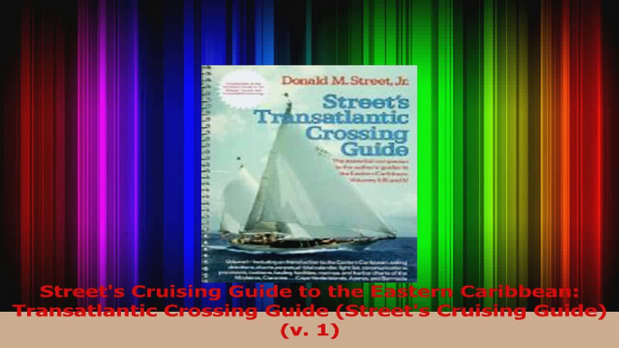 Read  Streets Cruising Guide to the Eastern Caribbean Transatlantic Crossing Guide Streets Ebook Free