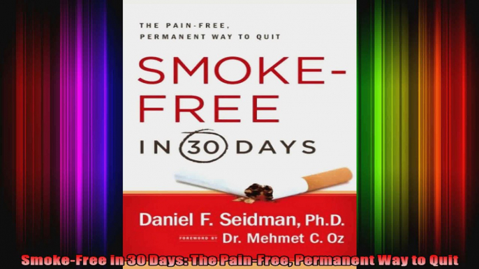 SmokeFree in 30 Days The PainFree Permanent Way to Quit