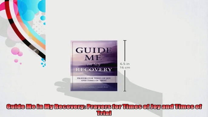 Guide Me in My Recovery Prayers for Times of Joy and Times of Trial