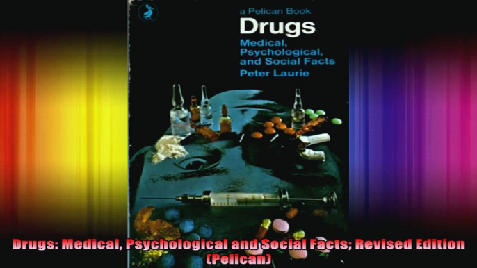 Drugs Medical Psychological and Social Facts Revised Edition Pelican