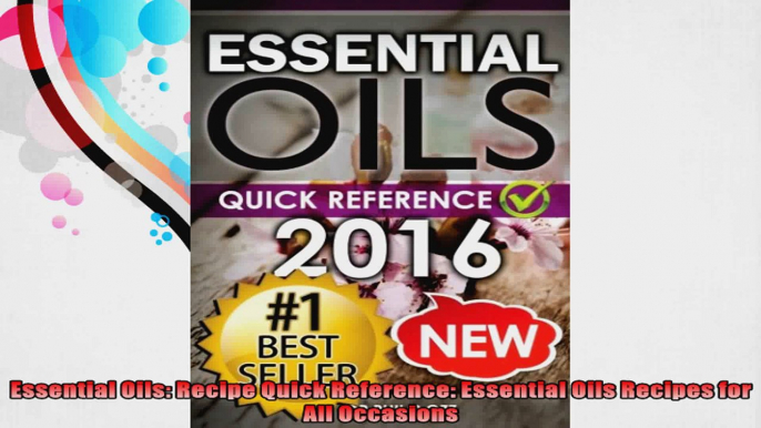 Essential Oils Recipe Quick Reference Essential Oils Recipes for All Occasions