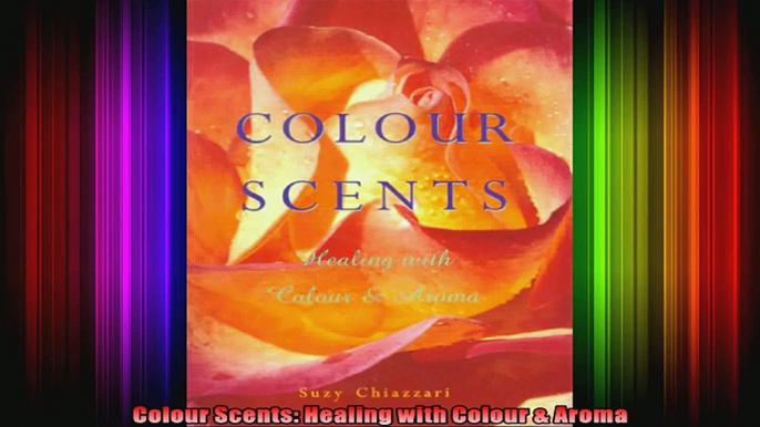 Colour Scents Healing with Colour  Aroma