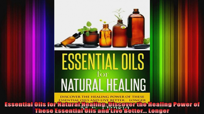 Essential Oils for Natural Healing Discover the Healing Power of These Essential Oils and