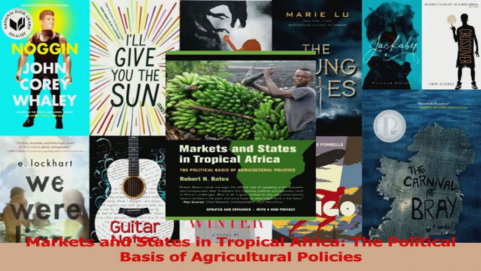 Read  Markets and States in Tropical Africa The Political Basis of Agricultural Policies Ebook Free