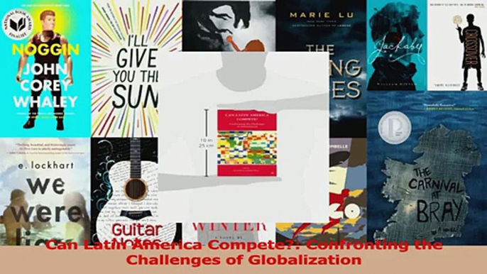 Download  Can Latin America Compete Confronting the Challenges of Globalization Ebook Free