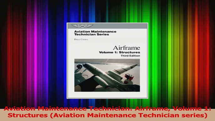 Aviation Maintenance Technician Airframe Volume 1 Structures Aviation Maintenance Read Online