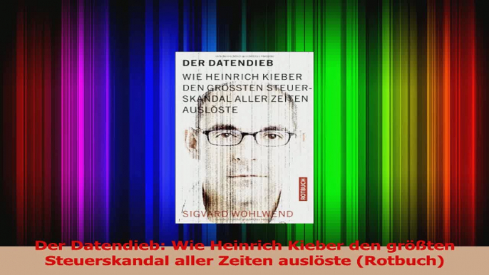 Lesen  Der Datendieb Wie Heinrich Kieber den größten Steuerskandal aller Zeiten auslöste PDF Frei