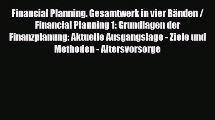 Financial Planning. Gesamtwerk in vier Bänden / Financial Planning 1: Grundlagen der Finanzplanung: