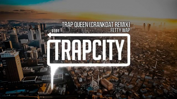 Fetty Wap - Trap Queen Crankdat Remix