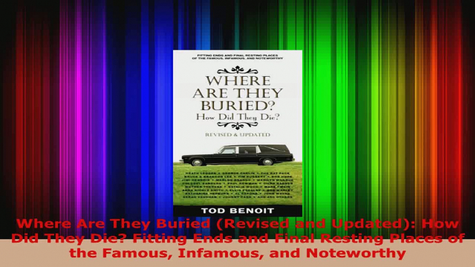 Read  Where Are They Buried Revised and Updated How Did They Die Fitting Ends and Final Ebook Free