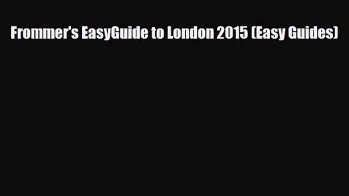 Frommer's EasyGuide to London 2015 (Easy Guides) [Read] Online