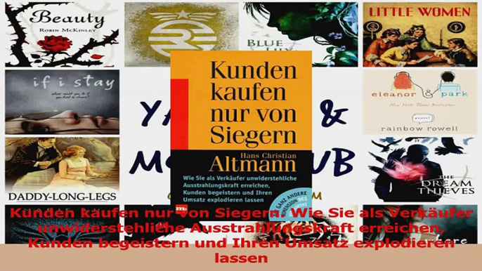 Lesen  Kunden kaufen nur von Siegern Wie Sie als Verkäufer unwiderstehliche Ausstrahlungskraft Ebook Frei