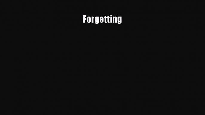 Forgetting [Read] Online