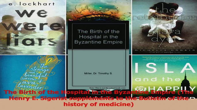 The Birth of the Hospital in the Byzantine Empire The Henry E Sigerist supplements to PDF