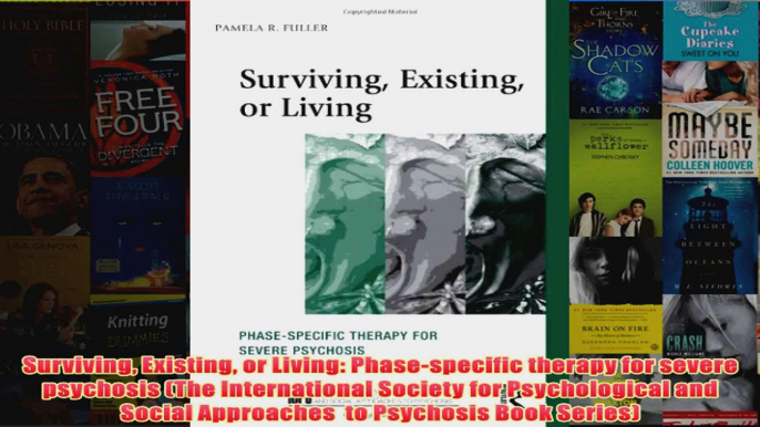 Surviving Existing or Living Phasespecific therapy for severe psychosis The