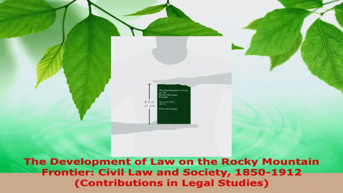 Download  The Development of Law on the Rocky Mountain Frontier Civil Law and Society 18501912 PDF Free